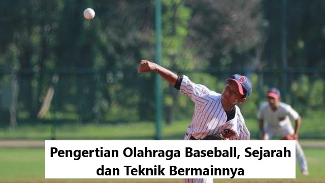 Pengertian Olahraga Baseball, Sejarah dan Teknik Bermainnya